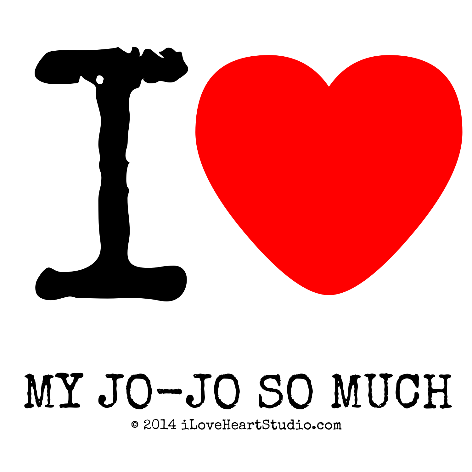 i [Love heart] my jo-jo so much ' design on t-shirt, poster, mug ...