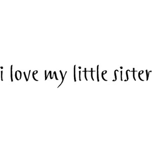 I love my little sister - Polyvore