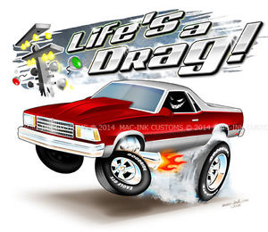 1978-87 Chevy El Camino CarToon &#034;Life&#039;s a Drag!&#034 ...