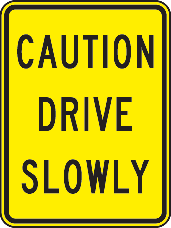 Caution Drive Slowly Sign X4311 - by SafetySign.com