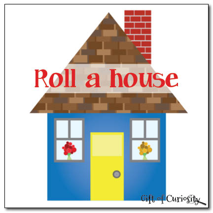 Roll a house - Gift of Curiosity