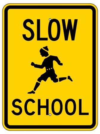 SLOW SCHOOL - Traffic Safety Sign