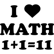 I love math. 1 + 1 = 11 T-Shirt ID: 13654110