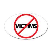 Victim Status Is No Longer Applicable, So Stop With That, OK ...