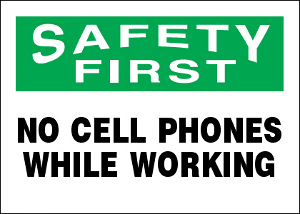 Safety First No Cell Phones While Working Aluminum Sign