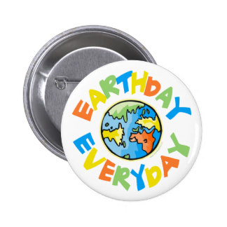 Earth Day Every Day Badges and Earth Day Every Day Pins | Zazzle.co.uk