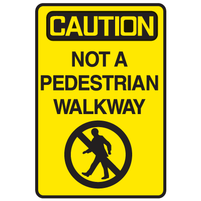 Caution Not A Pedestrian Walk Warehouse Traffic Signs | Seton