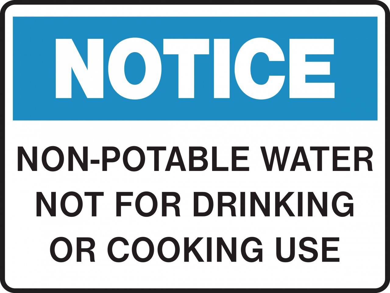 Notice Sign - NON-POTABLE WATER NOT FOR DRINKING OR COOKING USE ...
