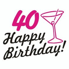 40th birthday sayings | more images from happy birthday happy 40th ...